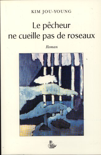 Le  pêcheur ne cueille pas de roseaux