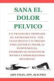 Sana El Dolor Pelvico (Spanish Edition) by