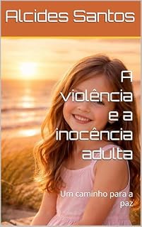 Livro A violência e a inocência adulta : Um caminho para a paz