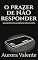 Livro O Prazer De Não Responder: Manifesto Da Ausência Escolhida