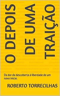 Livro O DEPOIS DE UMA TRAIÇÃO : Da dor da descoberta á liberdade de um novo inicio.