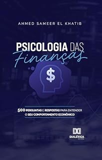 Livro Psicologia das Finanças: 500 perguntas e respostas para entender o seu comportamento econômico