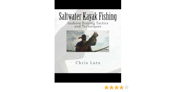 Saltwater Kayak Fishing: Inshore Fishing Tactics and ...