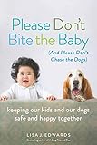 Please Don't Bite the Baby (and Please Don't Chase the Dogs) by Lisa Edwards