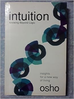 Amazon In Buy Intuition Knowing Beyond Logic By Osho Book Online At Low Prices In India Intuition Knowing Beyond Logic By Osho Reviews Ratings