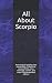 All About Scorpio: Astrological insights into personality, friendship, compatibility, love, marriage by Shaya Weaver