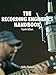 The Recording Engineer's Handbook 4th Edition by Bobby Owsinski