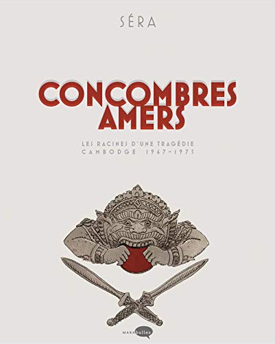 Concombres amers : Les racines d'une tragédie - Cambodge 1967-1973 by 