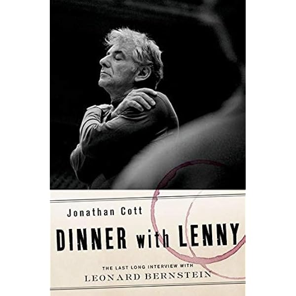 Dinner With Lenny The Last Long Interview With Leonard Bernstein Cott Jonathan 9780199858446 Books Amazon Ca