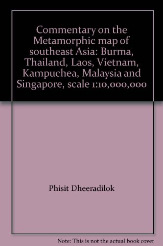 Commentary on the Metamorphic map of southeast Asia: Burma, Thailand, Laos, Vietnam, Kampuchea, Malaysia and Singapore, scale 1:10,000,000 Commentary on the Metamorphic map of southeast Asia: Burma, Thailand, Laos, Vietnam, Kampuchea, Malaysia and Singapore, scale 1:10,000,000