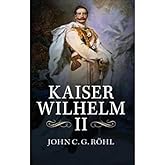 Kaiser Wilhelm Ii: A Concise Life