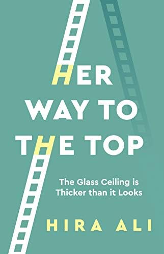 Her Way to the Top: A Guide to Smashing the Glass Ceiling