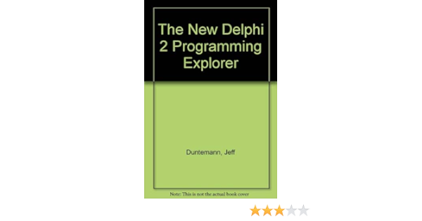 The New Delphi 2 Programming Explorer The Best Way To Master Cutting Edge Visual Programming 9781883577728 Computer Science Books Amazon Com