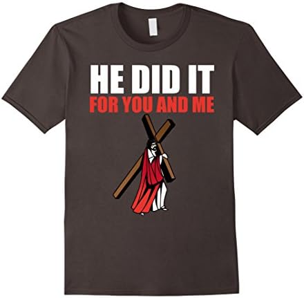 Men's He Did It For You And Me Jesus Easter Christian Gift T-Shirt Large Asphalt