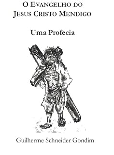 Livro O Evangelho do Jesus Cristo Mendigo: Uma Profecia