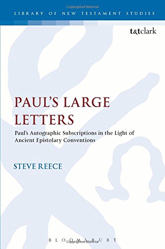 Paul's Large Letters: Paul's Autographic Subscription in the Light of Ancient Epistolary Conventions (The Library of New Testament Studies)