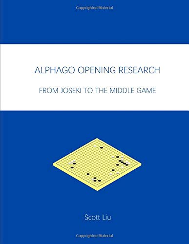 Alphago Opening Research From Joseki To The Middle Game Liu Scott 9780648662570 Amazon Com Books