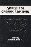 Catalysis of Organic Reactions, Malz, Russell E., 0824798074