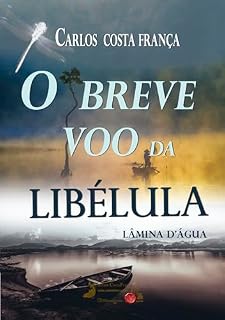 Livro O BREVE VOO DA LIBÉLULA: LÂMINA D'ÁGUA