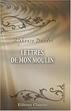 Lettres de mon moulin (French Edition) by Alphonse Daudet