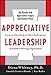 Appreciative Leadership: Focus on What Works to Drive Winning Performance and Build a Thriving Organization