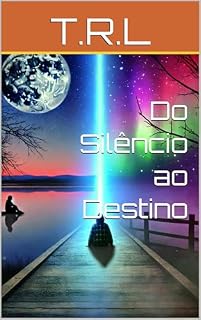 Livro Do Silêncio ao Destino