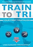 Train to Tri: Your First Triathlon by USA Triathlon, Linda Cleveland
