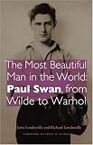 The Most Beautiful Man in the World: Paul Swan, from Wilde to Warhol by 