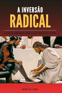 Livro A INVERSÃO RADICAL: O ÚNICO CAMINHO PARA O DISCÍPULO DE CRISTO