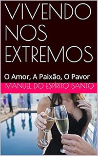 Livro VIVENDO NOS EXTREMOS: O Amor, A Paixão, O Pavor