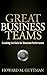 Great Business Teams: Cracking the Code for Standout Performance - Book by Howard M. Guttman