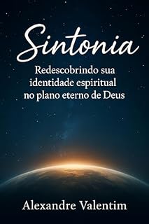 Livro Sintonia - A vida fora da Terra: Redescobrindo sua identidade espiritual no plano eterno de Deus