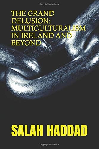 The Grand Delusion: Multiculturalism in Ireland and Beyond
