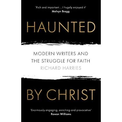 Haunted by Christ: Modern Writers and the Struggle for Faith