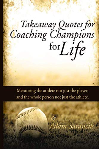 R.e.a.d Takeaway Quotes for Coaching Champions for Life: Mentoring the Athlete Not Just the Player, and the K.I.N.D.L.E