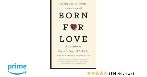 Born For Love Why Empathy Is Essential And Endangered - 