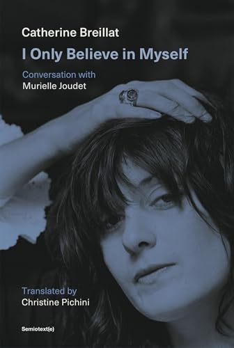 I Only Believe in Myself: Conversation with Murielle Joudet (Semiotext(e) / Native Agents)