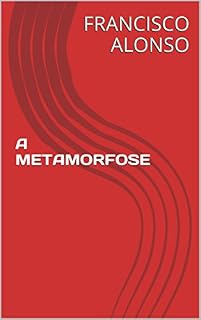 Livro A METAMORFOSE (A MORTE DO DR. BEZERRA)