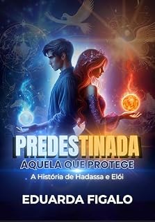 Livro Predestinada aquela que protege: A história de Hadassa e Elói (Prestedinada aquela que protege)
