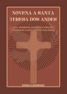Novena a Santa Teresa dos Andes: Vida, biografia, milagres e orações poderosas a Santa Teresa dos Andes