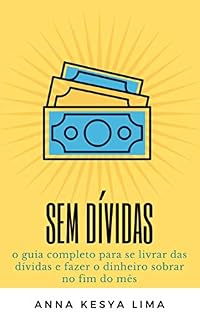 Livro Sem dívidas: o guia completo para se livrar das dívidas e fazer o dinheiro sobrar no fim do mês