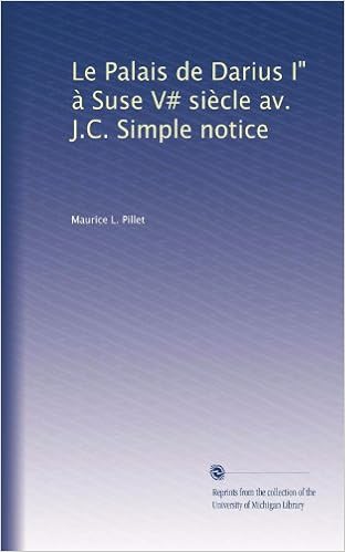 Le Palais De Darius I A Suse V Siecle Av J C Simple Notice French Edition Pillet Maurice L Amazon Com Books Le Palais De Darius I A Suse V Siecle Av J C Simple Notice French Edition Pillet Maurice L Amazon Com Books