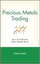 Precious Metals Trading : How To Forecast and Profit from Major Market Moves