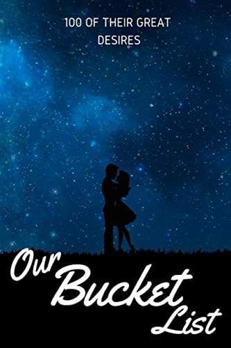 Our Bucket List 100 of Their great desires: Journal For growth in a couple & Turning Their Dreams Into Reality Paperback – 2 Mar 2019
