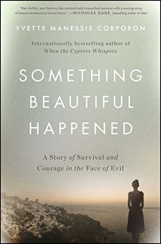 Something Beautiful Happened: A Story of Survival and Courage in the Face of Evil by Yvette Manessis Corporon