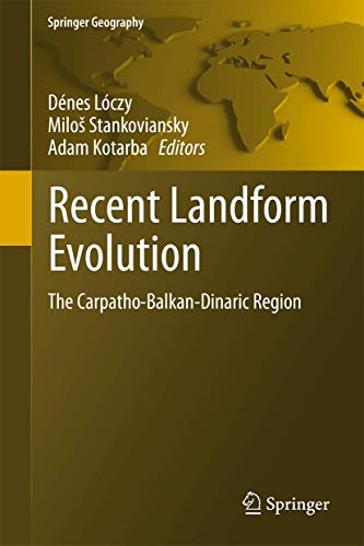 Recent Landform Evolution: The Carpatho-Balkan-Dinaric Region (Springer Geograp…