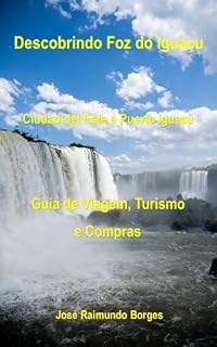 Livro Descobrindo Foz do Iguaçu: Guia de Viagem Turismo e Compras