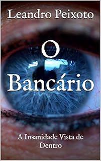 Livro O Bancário: A Insanidade Vista de Dentro