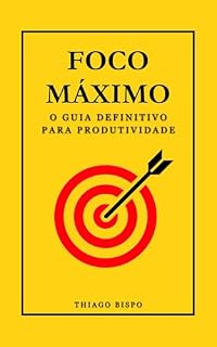 Livro Foco Máximo: o guia definitivo para produtivadade