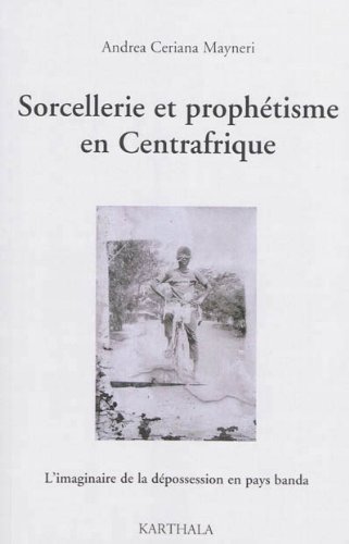 Sorcellerie et prophétisme en Centrafrique